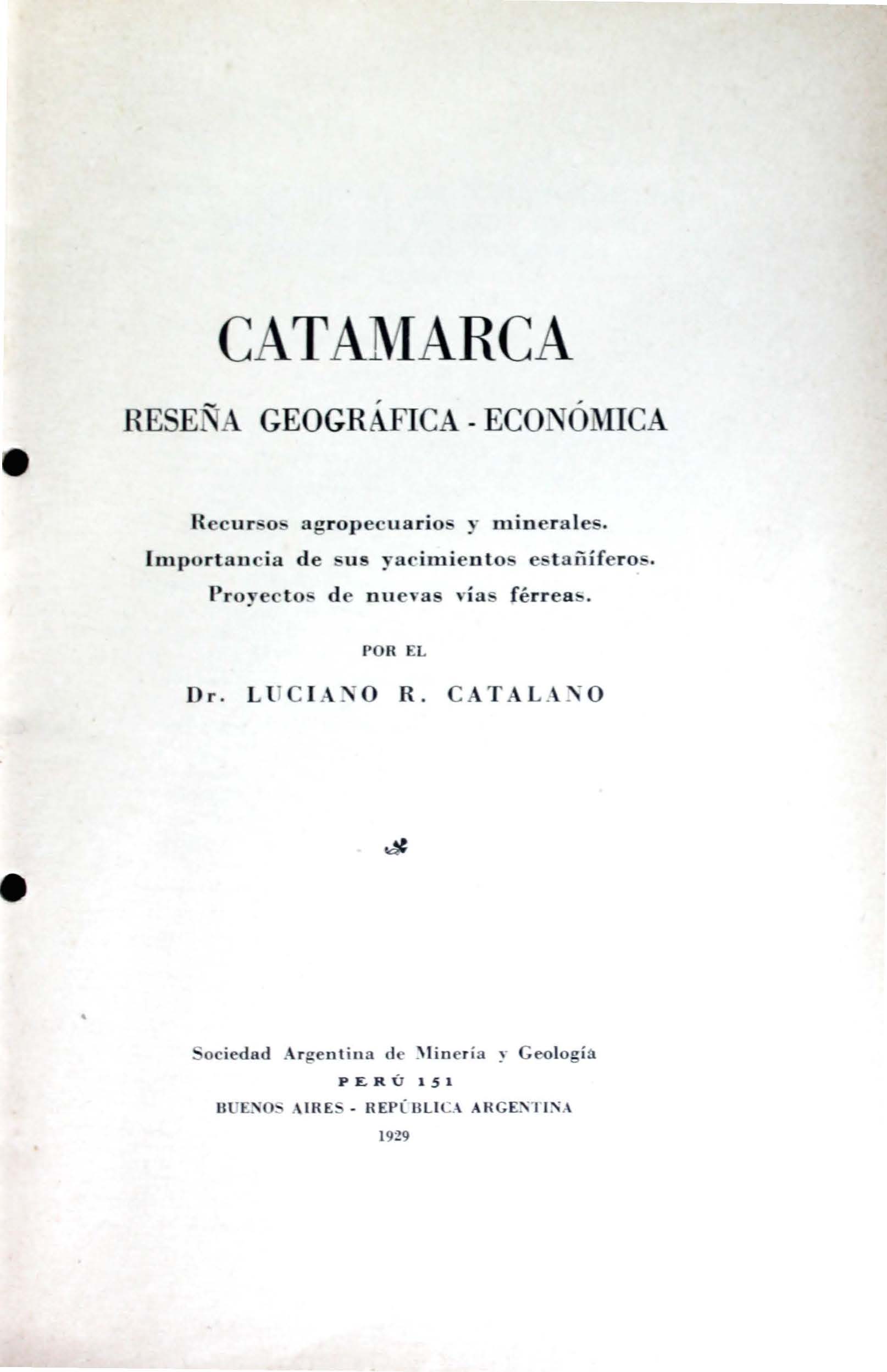 Catamarca. Reseña Geográfica-Económica. Recursos Agropecuarios y Minerales. Importancia de sus Yacimientos Estañíferos. Proyectos de Nuevas Vías Férreas