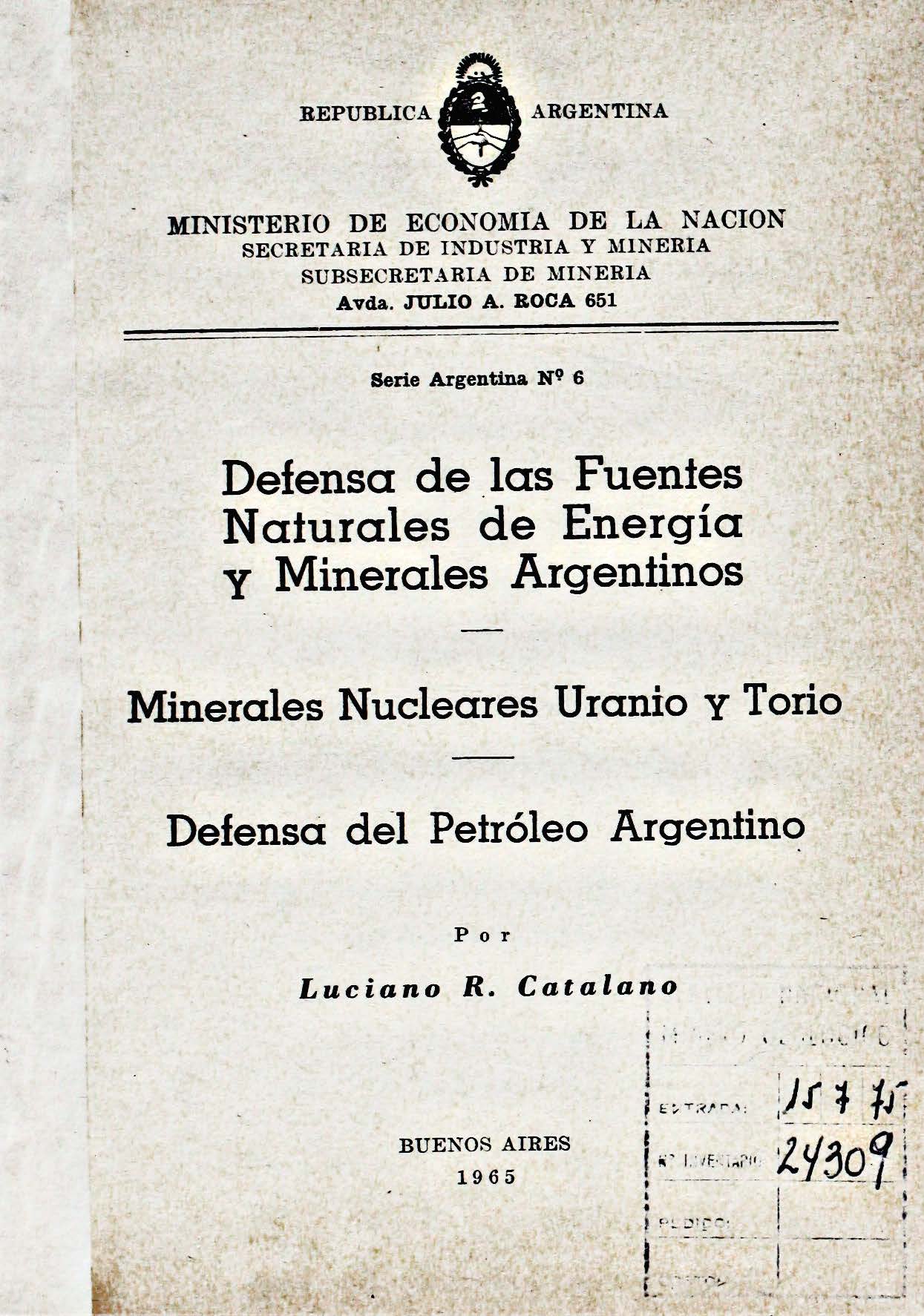Defensa de las fuentes naturales de energía y minerales argentinos. Minerales nucleares Uranio y Torio. Defensa del Petróleo Argentino