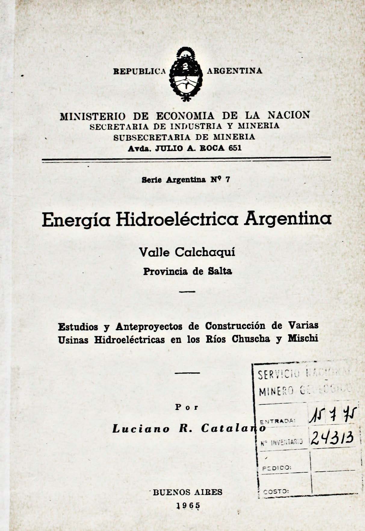 Energía Hidroeléctrica Argentina. Valle Calchaquí. Provincia de Salta. Estudios y Anteproyectos de Construcción de Varias Usinas Hidroeléctricas en los Ríos Chuscha y Mischi