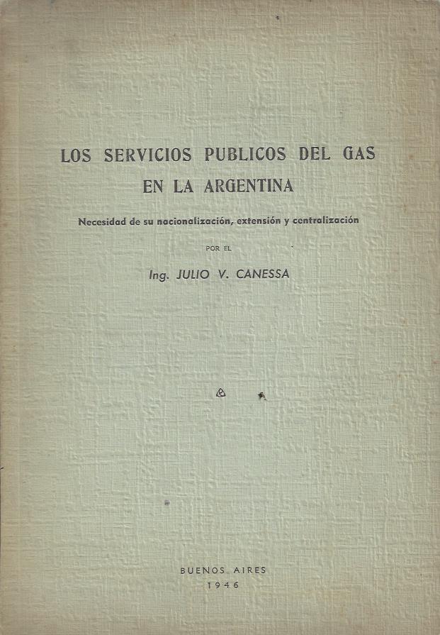 Los servicios públicos del Gas en la Argentina. Necesidad de su nacionalización, extensión y centralización