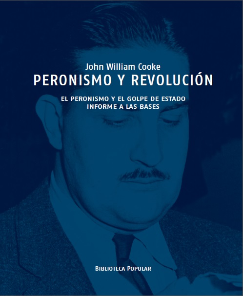 Peronismo y Revolución. El Peronismo y el Golpe de Estado. Informe a las Bases