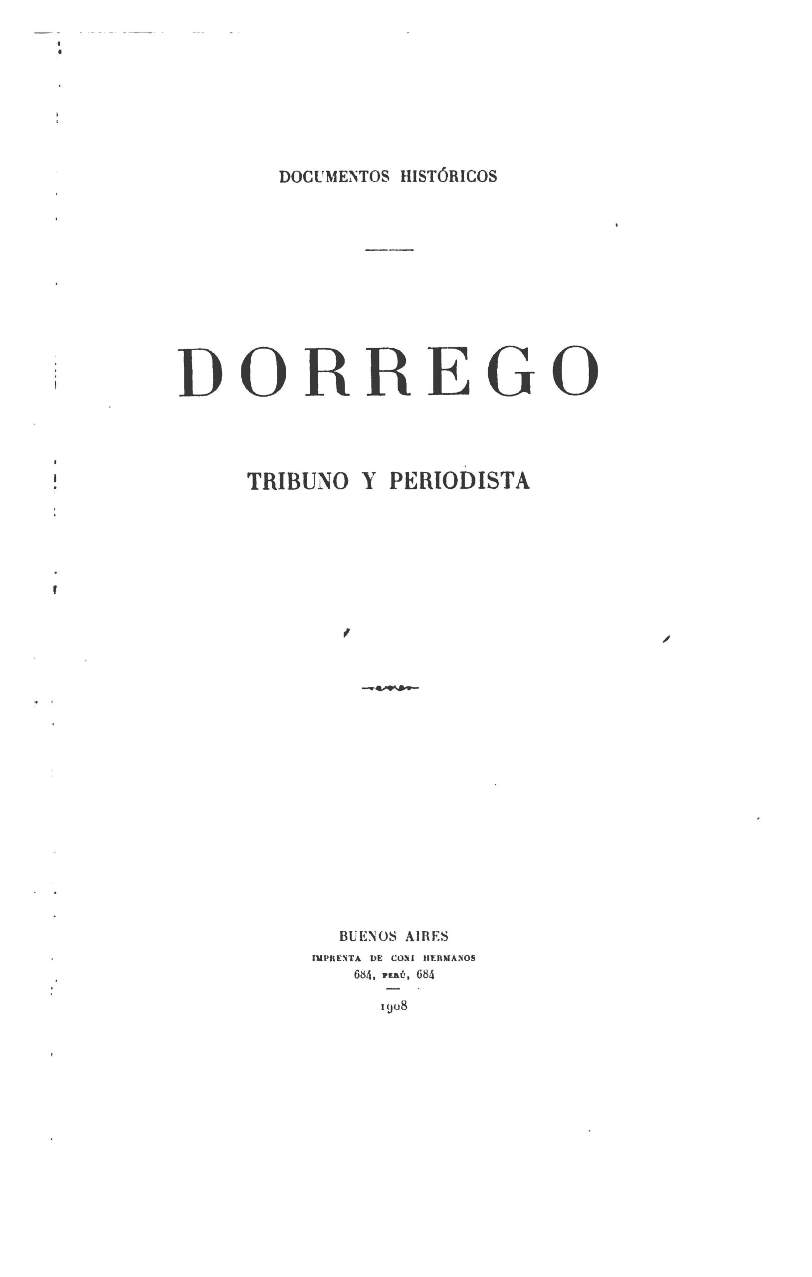 Dorrego Tribuno y Periodista. Documentos Historicos