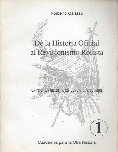 De la Historia Oficial al Revisionismo Rosista. Corrientes historiográficas en la Argentina