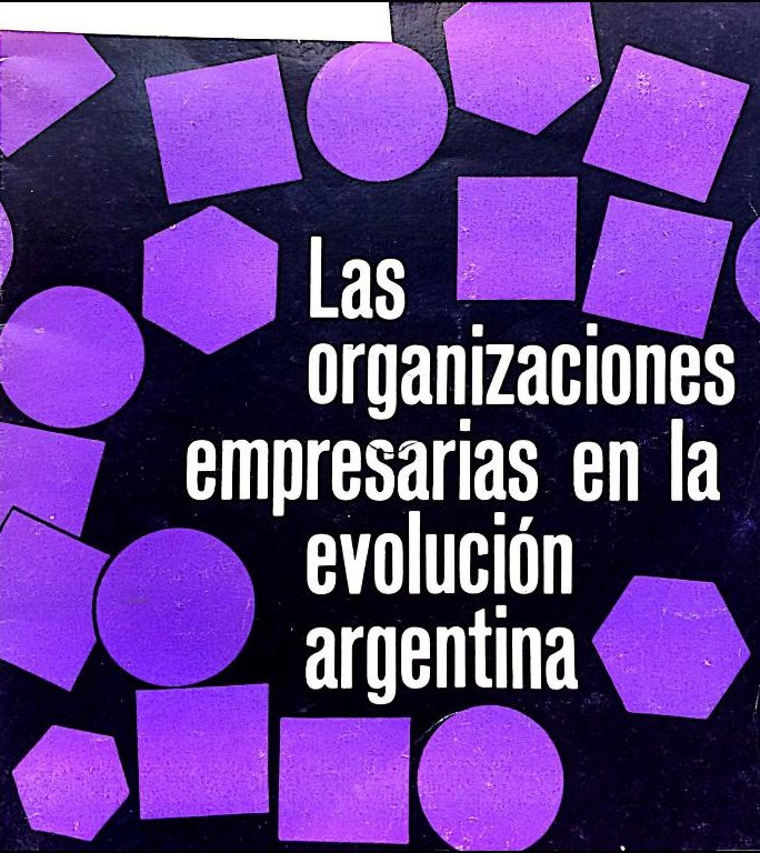 Las Organizaciones Empresarias en la Evolución Argentina