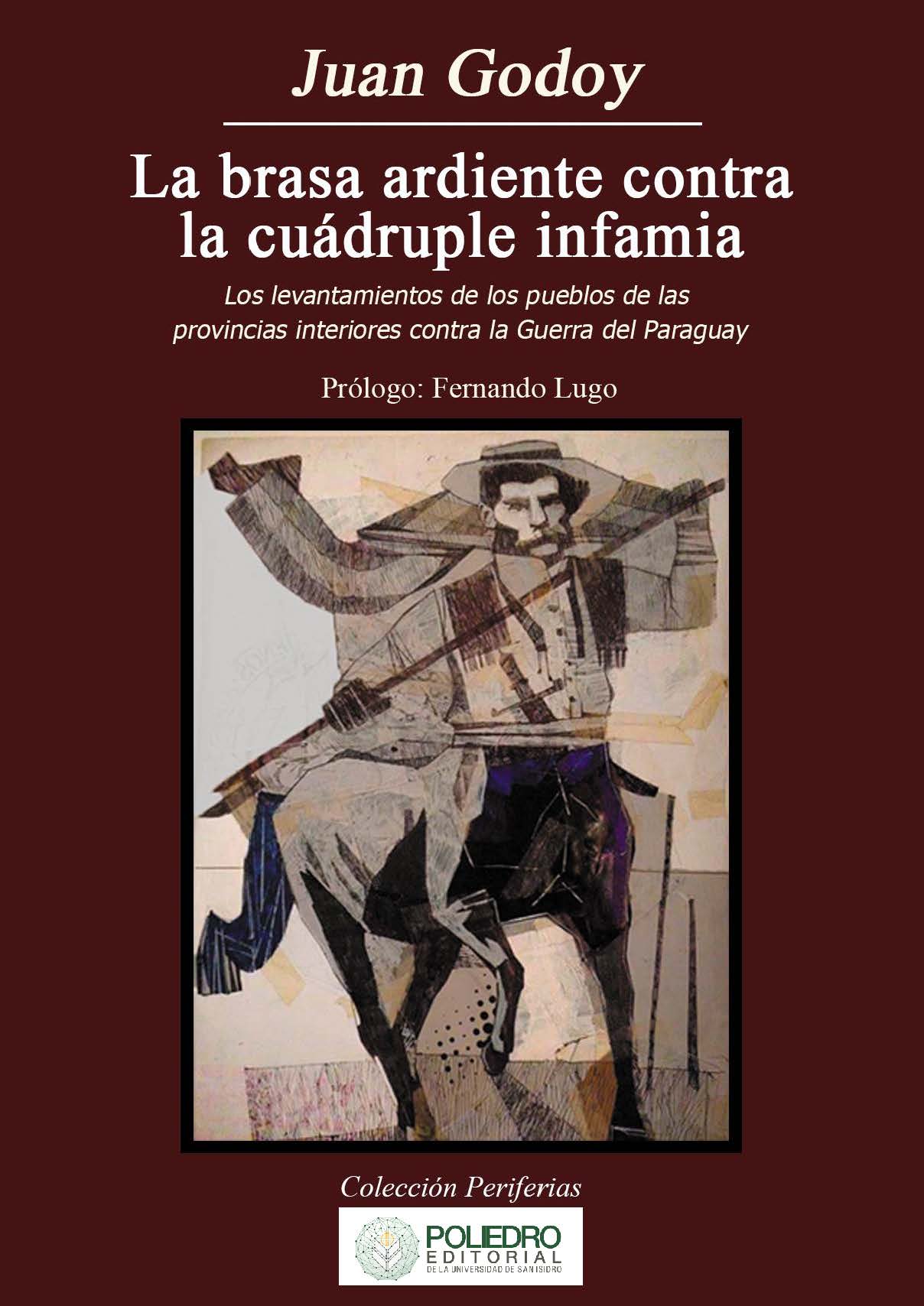 La Brasa Ardiente contra la Cuádruple Infamia. Los levantamientos de los pueblos de las provincias interiores contra la Guerra del Paraguay