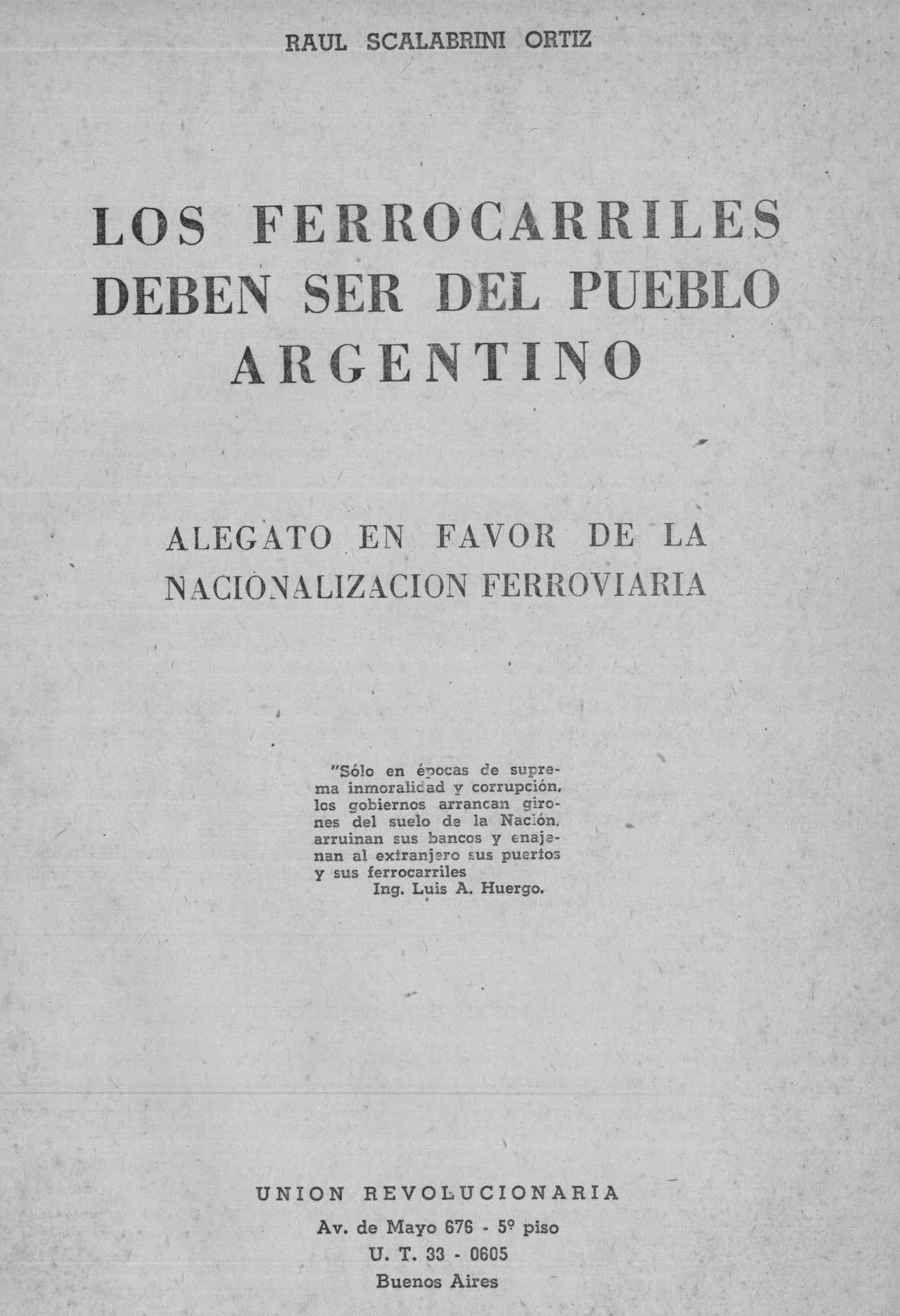 Los Ferrocarriles deben ser del Pueblo Argentino. Alegato a favor de la nacionalización ferroviaria