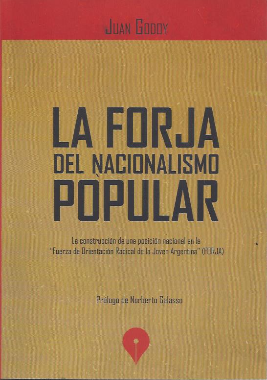 La FORJA del Nacionalismo Popular. La construcción de una posición nacional en la “Fuerza de Orientación Radical de la Joven Argentina”