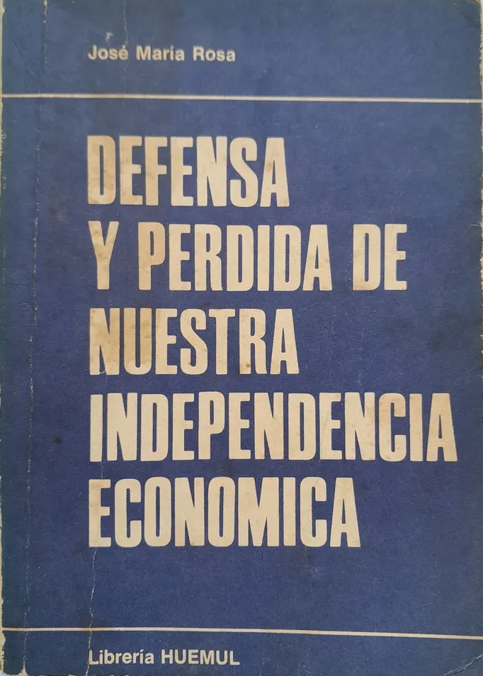 Defensa y Pérdida de Nuestra Independencia Económica