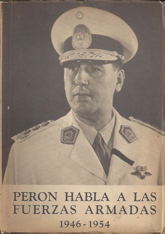 Perón habla a las Fuerzas Armadas 1946 – 1954