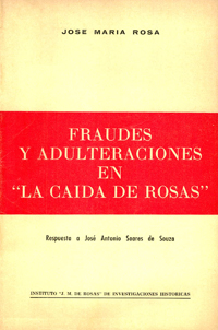 Fraudes y adulteraciones documentales en La Caída de Rosas. Respuesta a José Antonio Soares de Souza