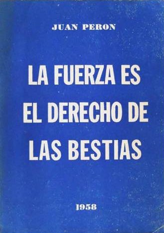 La Fuerza es el Derecho de las Bestias