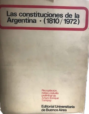 Las Constituciones de la Argentina 1810-1972