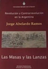 Revolución y Contrarrevolución en la Argentina: Las Masas y las Lanzas (1810 – 1862)