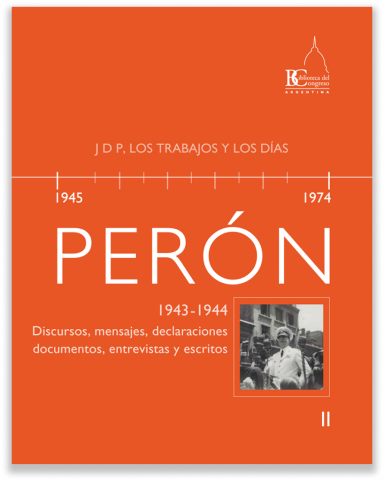 Perón, 1943-1944. Discursos, mensajes, declaraciones, documentos, entrevistas y escritos. Tomo II