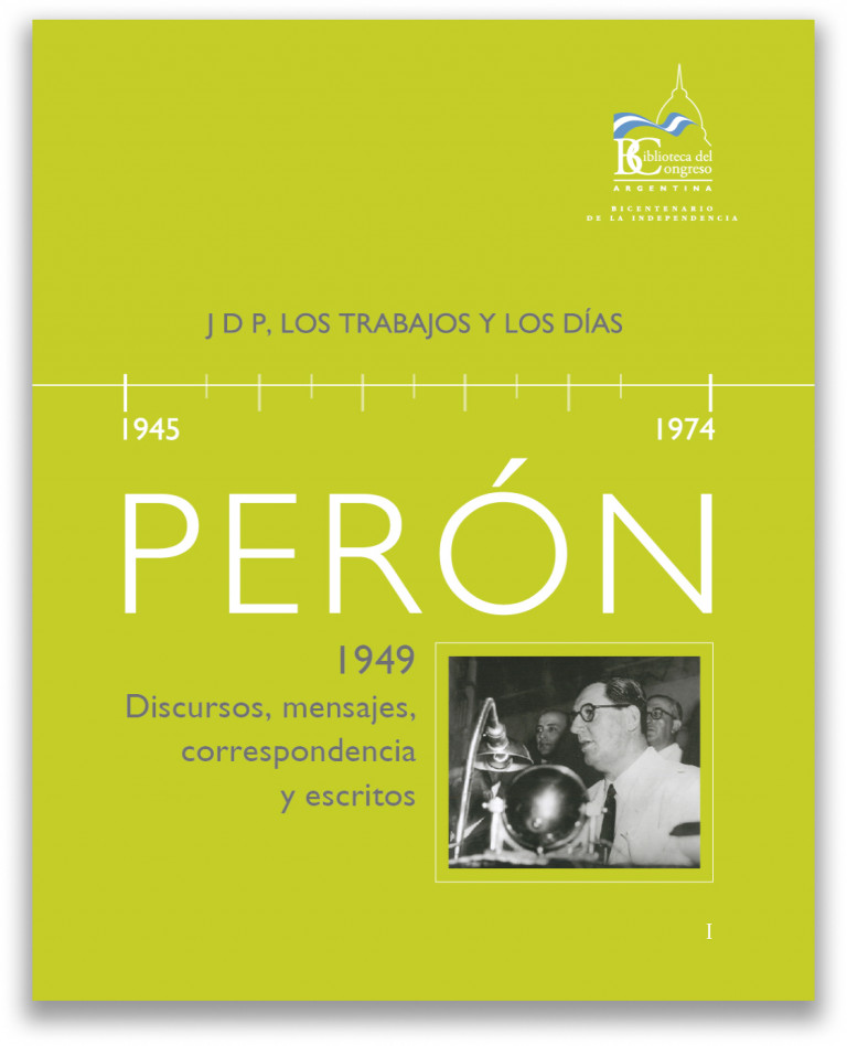Perón, 1949. Discursos, mensajes, correspondencia y escritos. Tomo I