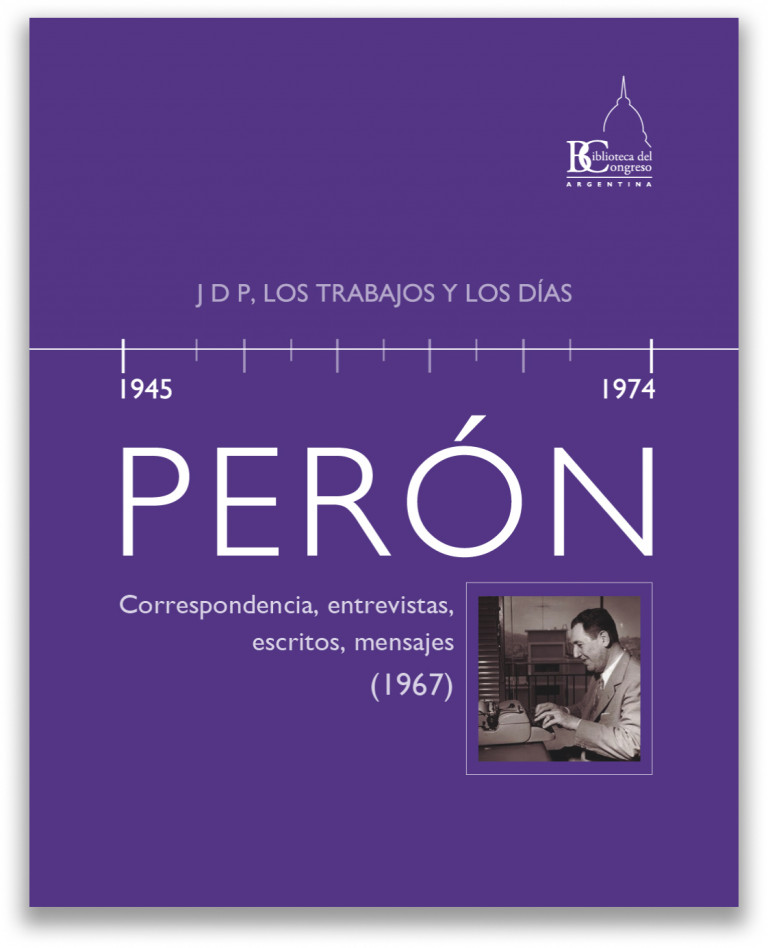 Perón, 1967. Correspondencia, entrevistas, escritos, mensajes