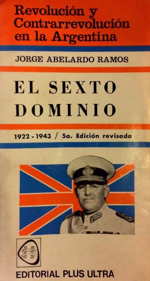 Revolución y Contrarrevolución en la Argentina: IV. El Sexto Dominio (1922 – 1943)