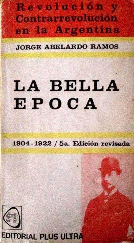 Revolución y Contrarrevolución en la Argentina: III. La Bella Época (1904 – 1922)