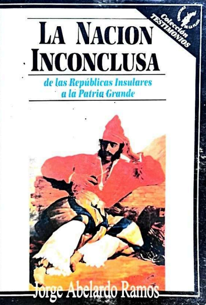 La Nación Inconclusa. De las Repúblicas insulares a la Patria Grande