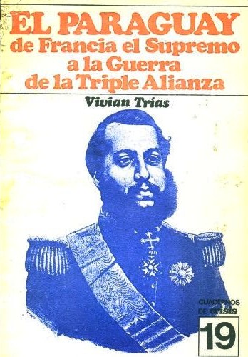 El Paraguay de Francia el Supremo a la Guerra de la Triple Alianza