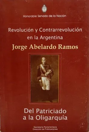 Revolución y Contrarrevolución en la Argentina: Del Patriciado a la Oligarquía (1862 – 1904)