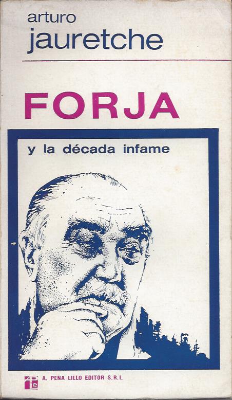 FORJA y la Década Infame. Con un apéndice de manifiestos, declaraciones y textos de volantes