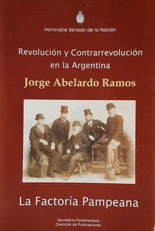 Revolución y Contrarrevolución en la Argentina: La Factoría Pampeana (1922 – 1943)