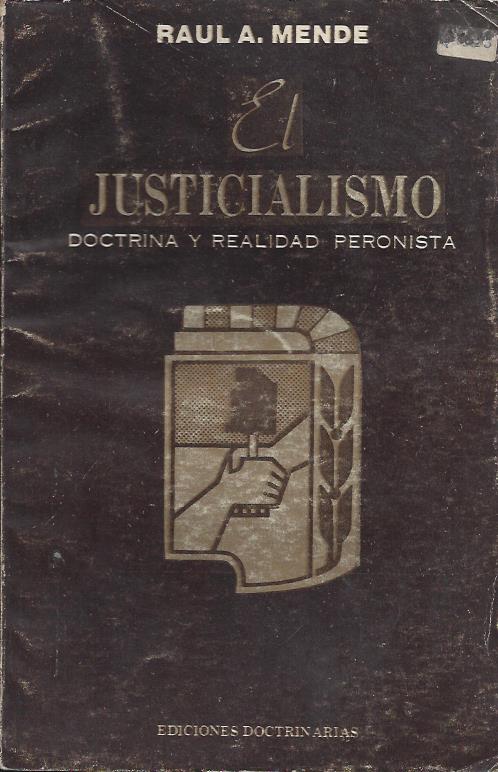 El Justicialismo. Doctrina y Realidad Peronista. Prólogo de J. D. Perón
