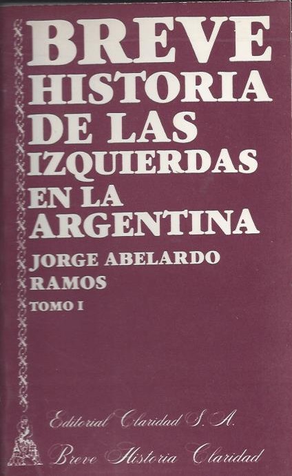 Breve Historia de las Izquierdas en Argentina. Tomo I