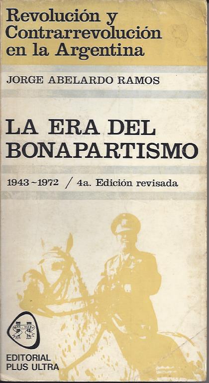 Revolución y Contrarrevolución en la Argentina: V. La Era del Bonapartismo (1943 – 1972)