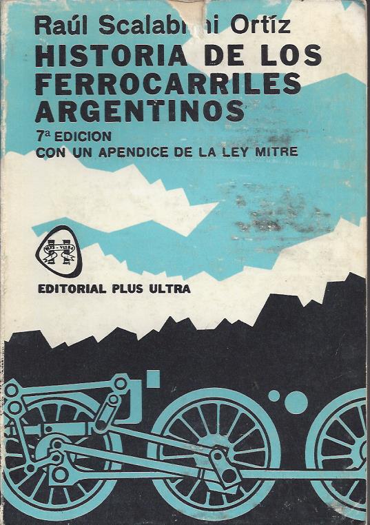 Historia de los Ferrocarriles Argentinos. Con un apéndice de la Ley Mitre