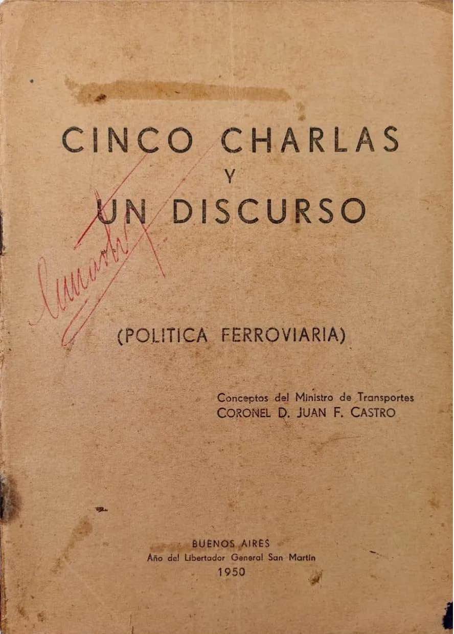 Cinco Charlas y un Discurso (Política Ferroviaria). Conceptos del Ministro de Transportes