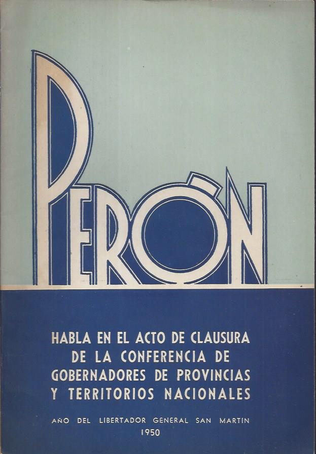 Perón habla en el acto de clausura de la conferencia de Gobernadores de Provincias y Territorios Nacionales