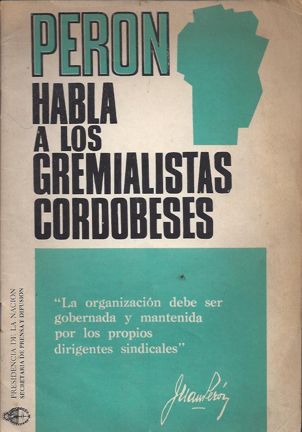 Perón habla a los Gremialistas Cordobeses