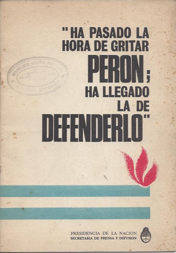 “Ha pasado la hora de gritar Perón; ha llegado la hora de defenderlo”