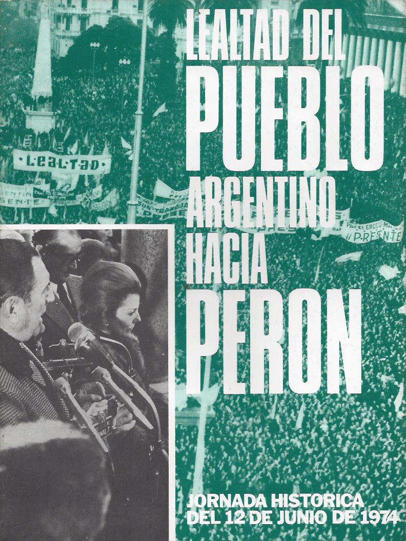 Lealtad del Pueblo Argentino hacia Perón. Jornada Histórica del 12 de junio de 1974