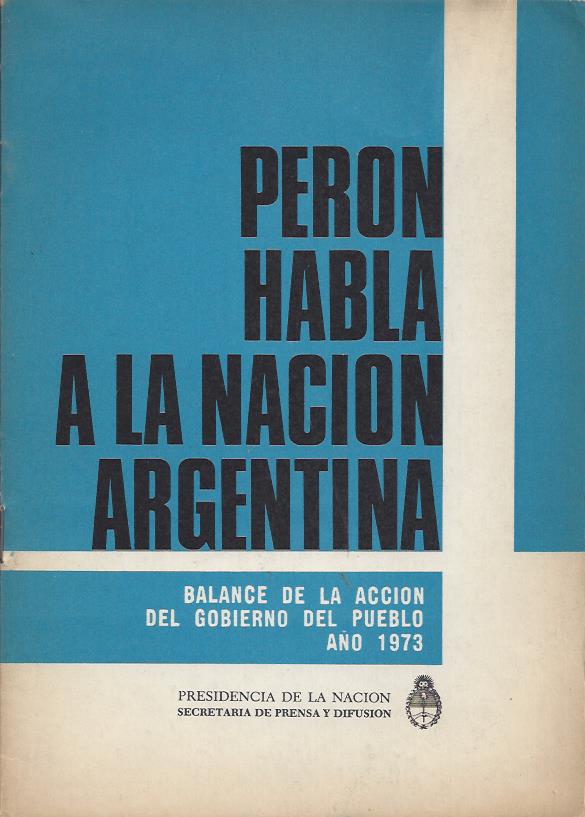 Perón habla a la Nación Argentina. Balance de la acción del gobierno del pueblo. Año 1973