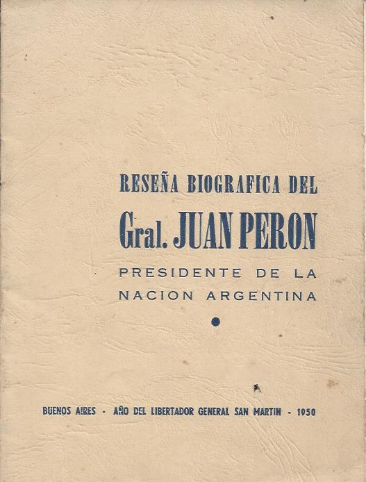 Reseña Biográfica del Gral. Juan Perón. Presidente de la Nación Argentina