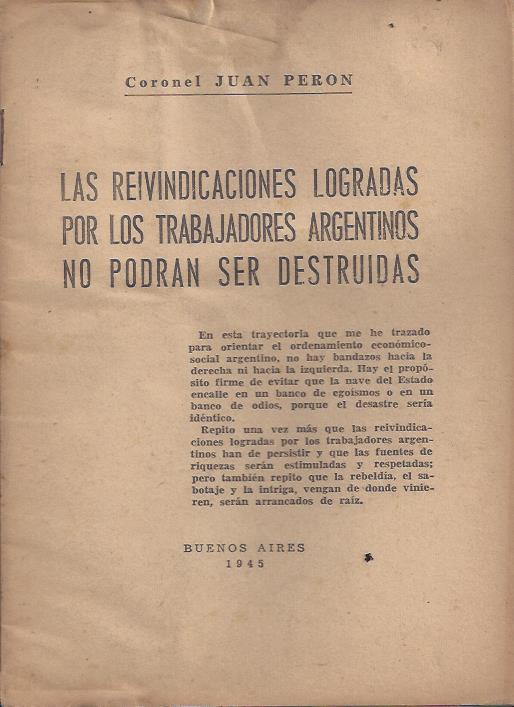 Las Reivindicaciones logradas por los Trabajadores Argentinos no podrán ser destruidas – Coronel Juan Perón