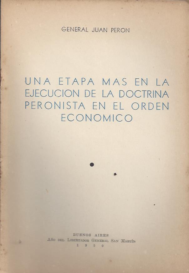 Una Etapa más en la Ejecución de la Doctrina Peronista en el Orden Económico